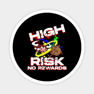 High Risk No Rewards Magnet